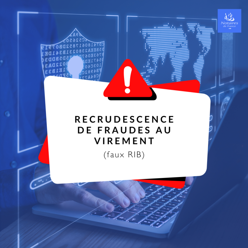 Fraude au virement ou au RIB :les Notaires de France appellent à la vigilance