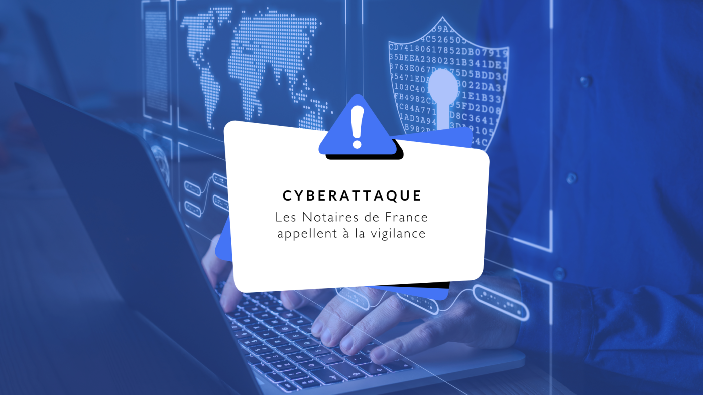 Cyberattaque : les Notaires de France  appellent à la vigilance